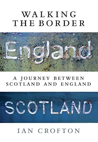 Download Walking the Border: A Journey Between Scotland and England - Ian Crofton file in PDF