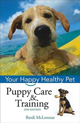Read Puppy Care & Training: Your Happy Healthy Pet - Bardi McLennan file in PDF
