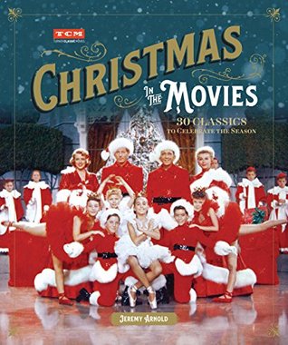 Read Turner Classic Movies: Christmas in the Movies: 30 Classics to Celebrate the Season - Jeremy Arnold file in ePub