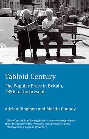 Read Online Tabloid Century: The Popular Press in Britain, 1896 to the present (Peter Lang Ltd.) - Adrian Bingham file in PDF