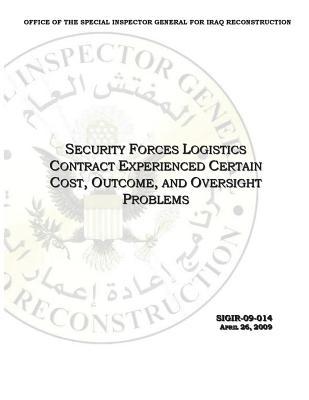 Read Online Security Forces Logistics Contract Experienced Certain Cost, Outcome, and Oversight Problems: . - Office of the Investigator General file in PDF