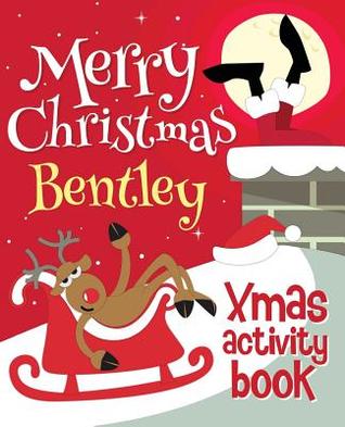 Read Merry Christmas Bentley - Xmas Activity Book: (personalized Children's Activity Book) - Xmasst file in PDF