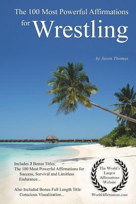 Read The 100 Most Powerful Affirmations for Wrestling - Jason Thomas file in PDF