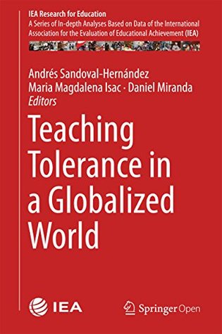 Read Online Teaching Tolerance in a Globalized World (IEA Research for Education Book 4) - Andrés Sandoval-Hernández | ePub
