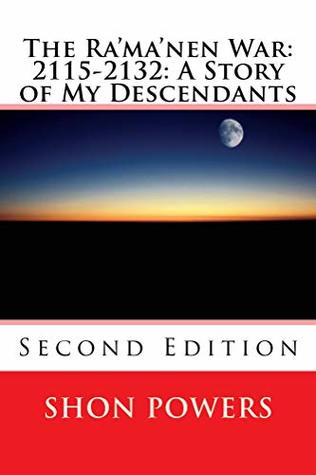 Read The Ra'ma'nen War: 2115-2132: A Story of My Descendants - Shon Powers | ePub