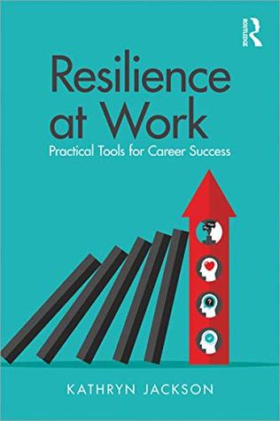 Download Resilience at Work: Practical Tools for Career Success - Kathryn Jackson file in PDF