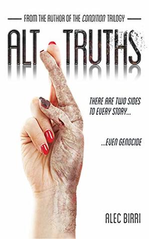 Read ALT TRUTHS: There are two sides to every story. Even genocide. - Alec Birri | PDF