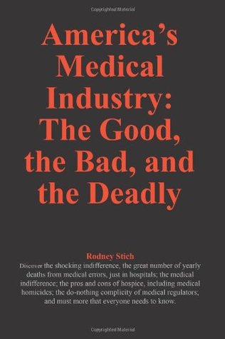 Full Download America's Medical Industry: the Good, the Bad, and the Deadly (Volume 1) - Mr. Rodney F. Stich | ePub