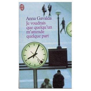 Download Je Voudrais Que Quelq'un M'attende Quelque Part (French edition of I Wish Someone Were Waiting for Me) - Anna Gavalda file in ePub