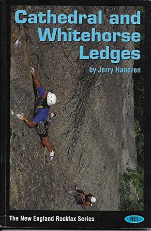 Read A rock climbing guide to Cathedral and Whitehorse ledges (The New England Rockfax series) - JERRY HANDREN | ePub