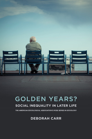 Full Download Golden Years?: Social Inequality in Later Life - Deborah Carr file in PDF