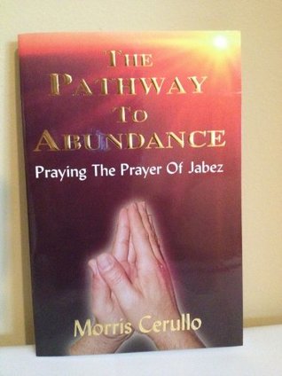 Read The Pathway To Abundance: Praying The Prayer Of Jabez - Morris Cerullo | ePub