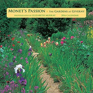 Read Monets Passion The Gardens at Giverny 2016 Calendar - Elizabeth Murray | ePub