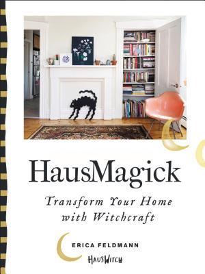 Read HausMagick: Transform Your Home with Witchcraft - Erica Feldmann file in PDF
