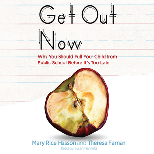Read Get Out Now: 7 Reasons to Pull Your Child from Public Schools Before It's Too Late - Mary Rice Hasson | PDF