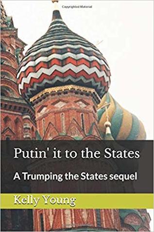 Full Download Putin' it to the States: A Trumping the States Sequel - Kelly Young | ePub