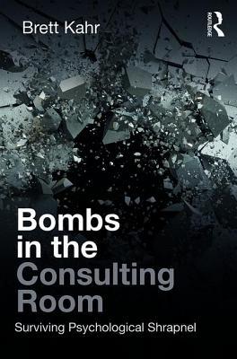 Full Download Bombs in the Consulting Room: Surviving Psychological Shrapnel - Brett Kahr | ePub
