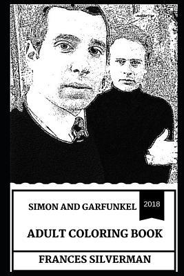 Full Download Simon and Garfunkel Adult Coloring Book: Legendary Folk Rock Duo and Icons of the 1960s, Cultural Phenomenon and Musical Prodigies Inspired Adult Coloring Book - Frances Silverman | PDF