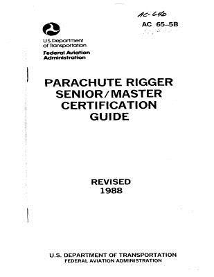 Read Parachute Rigger Senior/Master Certification Guide . - U.S. Department of Transportation | PDF