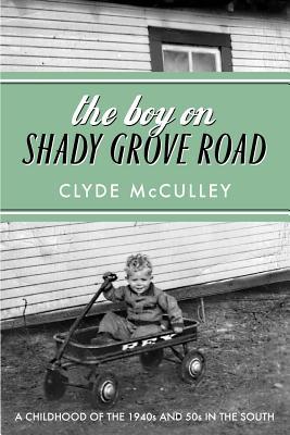 Download The Boy on Shady Grove Road: A Childhood of the 1940s and 50s in the South - Clyde McCulley file in ePub