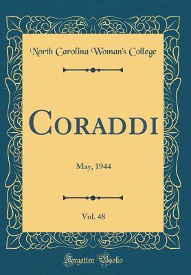 Full Download Coraddi, Vol. 48: May, 1944 (Classic Reprint) - North Carolina Woman College file in ePub