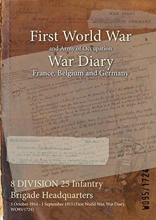 Read 8 Division 25 Infantry Brigade Headquarters: 5 October 1914 - 1 September 1915 (First World War, War Diary, Wo95/1724) - British War Office file in PDF
