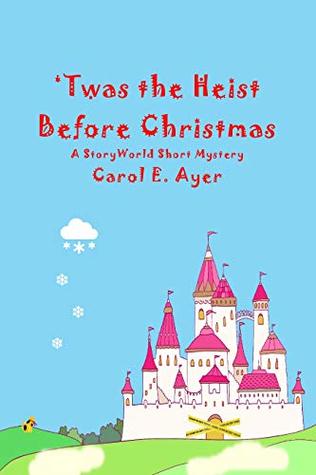 Read Online 'Twas the Heist Before Christmas: A StoryWorld Short Mystery (The StoryWorld Mysteries) - Carol E. Ayer file in ePub
