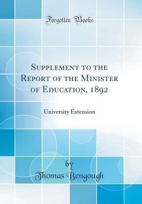 Full Download Supplement to the Report of the Minister of Education, 1892: University Extension (Classic Reprint) - Thomas Bengough file in PDF