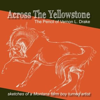 Download Across The Yellowstone: The Pencil of Vernon L. Drake - Vernon L. Drake | ePub