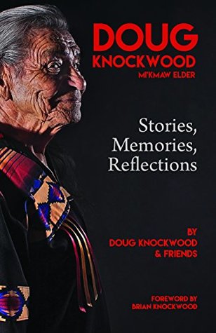 Download Doug Knockwood, Mi’kmaw Elder: Stories, Memories, Reflections - Doug Knockwood file in PDF