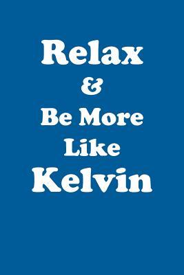 Read Relax & Be More Like Kelvin Affirmations Workbook Positive Affirmations Workbook Includes: Mentoring Questions, Guidance, Supporting You - Affirmations World file in PDF