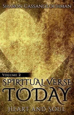Read Spiritual Verse Today: Heart and Soul Volume II - Sharon CassanoLochman | PDF