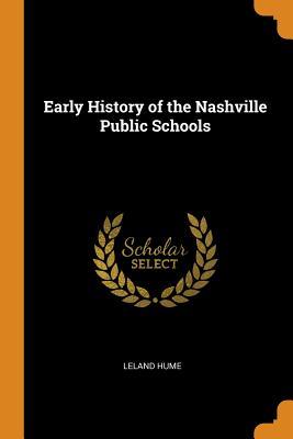 Full Download Early History of the Nashville Public Schools - Leland Hume | ePub