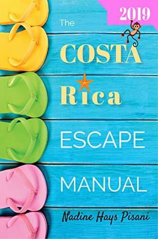 Download The Costa Rica Escape Manual 2019 (Happier Than A Billionaire Book 6) - Nadine Hays Pisani file in PDF