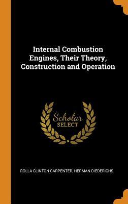 Download Internal Combustion Engines, Their Theory, Construction and Operation - Rolla Clinton Carpenter file in ePub