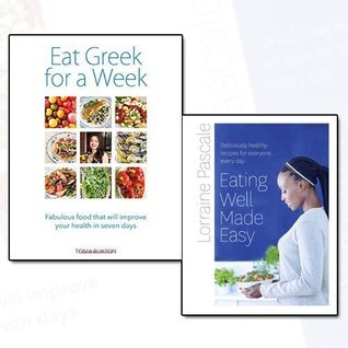 Download Eat Greek for a Week and Eating Well Made Easy 2 Books Bundle Collection (Eat Greek for a Week, Eating Well Made Easy: Deliciously healthy recipes for everyone, every day[Hardcover]) - Tonia Buxton file in PDF