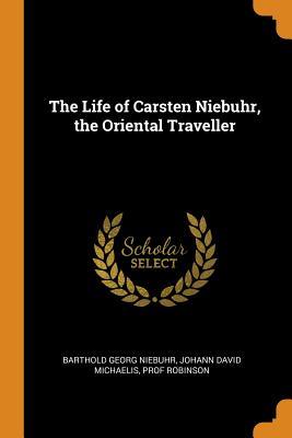 Download The Life of Carsten Niebuhr, the Oriental Traveller - Barthold Georg Niebuhr | PDF