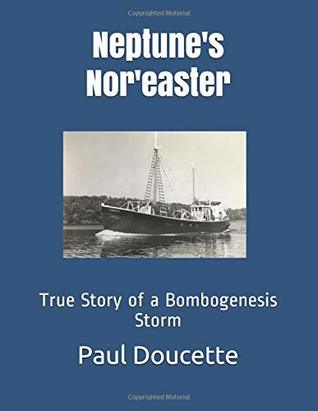 Read Online Neptune's Nor'easter: True Story of a Bombogenesis Storm at Sea - Paul J. Doucette | ePub