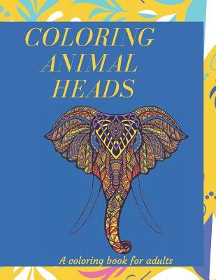 Read Online Coloring Animal Heads: A Cute Coloring Book for Adults Made Up of Beautifully Illustrated Animal Heads - Color Artist Publishing file in ePub