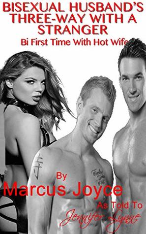 Read Bisexual Husband’s Three-Way With A Stranger: Bi First Time With Hot Wife - Marcus Joyce file in ePub