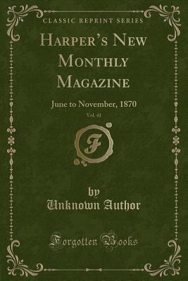 Read Harper's New Monthly Magazine, Vol. 41: June to November, 1870 (Classic Reprint) - Unknown | PDF