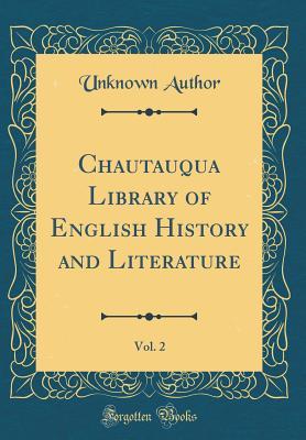 Full Download Chautauqua Library of English History and Literature, Vol. 2 (Classic Reprint) - Unknown | ePub
