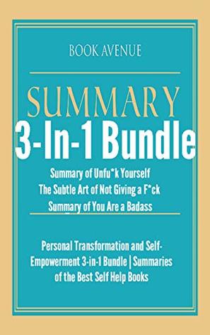Read Summaries of the Best Self Help Books   3-in-1 Bundle   Personal Transformation and Self-Empowerment : Includes Summaries of Unfu*k Yourself, The Subtle Art of Not Giving a F*ck & You Are a Badass - Book Avenue | PDF
