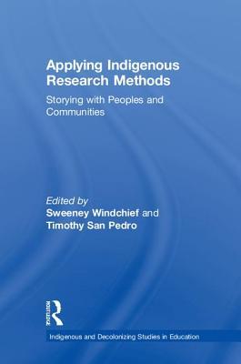 Full Download Applying Indigenous Research Methods: Storying with Peoples and Communities - Sweeney Windchief | ePub