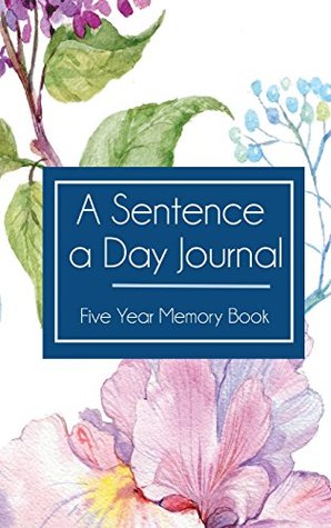 Read Online A Sentence a Day Journal: Five Year Journal and Memory Book -  | ePub