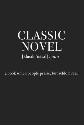 Download Classic Novel a Book Which People Praise But Seldom Read: A 6x9 Inch Matte Softcover Journal Notebook with 120 Blank Lined Pages and a Funny Word Definition Cover Slogan -  file in ePub