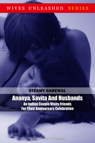 Read Online Ananya, Savita And Husbands: An Indian Couple Visits Friends For Their Anniversary Celebration - Steamy Garewal file in ePub