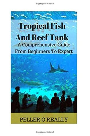 Full Download Tropical Fish And Reef Tank: How to Set Up A Marine Aquarium Like an Expert, Freshwater Aquariums: How to Set Up One Like an Expert, The Simple Guide  Aquariums, Freshwater Aquariums For Dummies - Peller O'Really | ePub