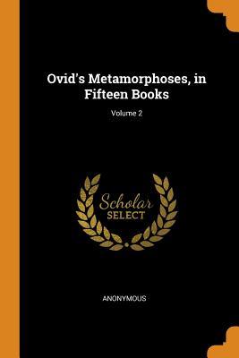 Full Download Ovid's Metamorphoses, in Fifteen Books; Volume 2 - Anonymous | PDF