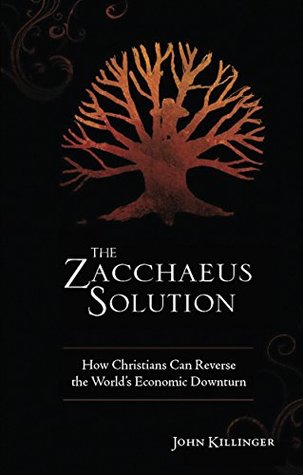 Full Download The Zacchaeus Solution: How Christians Can Reverse the World's Economic Downturn - John Killinger | ePub